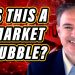 Is This a Market Bubble – or Investor MANIA?