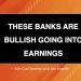 DP Trading Room: These Banks are Bullish Going Into Earnings