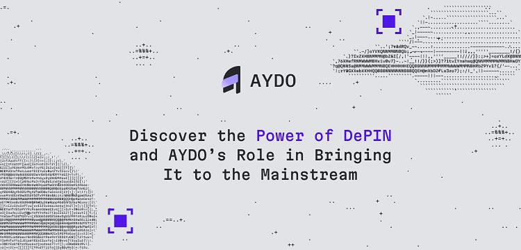 Discover the Power of DePIN and AYDO’s Role in Bringing It to the Mainstream